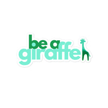 Load image into Gallery viewer, BE A GIRAFFE Bubble-free Sticker