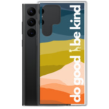 Load image into Gallery viewer, Do Good Be Kind Samsung Case