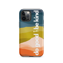 Load image into Gallery viewer, Do Good Be Kind Tough iPhone Case