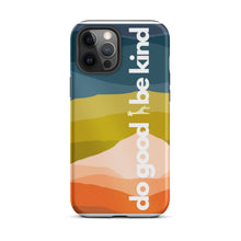 Load image into Gallery viewer, Do Good Be Kind Tough iPhone Case