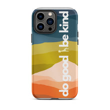 Load image into Gallery viewer, Do Good Be Kind Tough iPhone Case