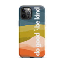 Load image into Gallery viewer, Do Good Be Kind Tough iPhone Case