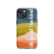 Load image into Gallery viewer, Do Good Be Kind Tough iPhone Case