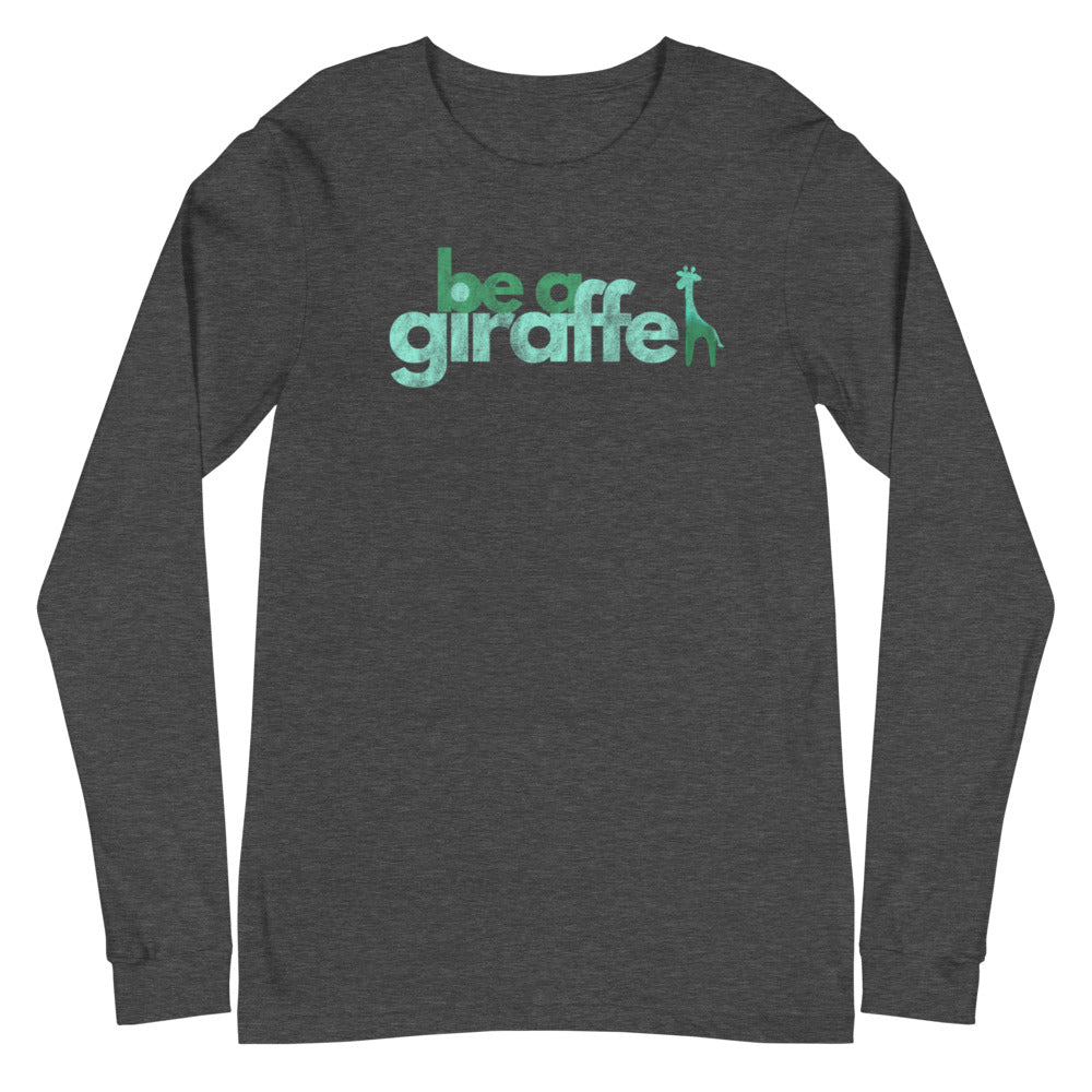 BE A GIRAFFE Unisex Long Sleeve Tee